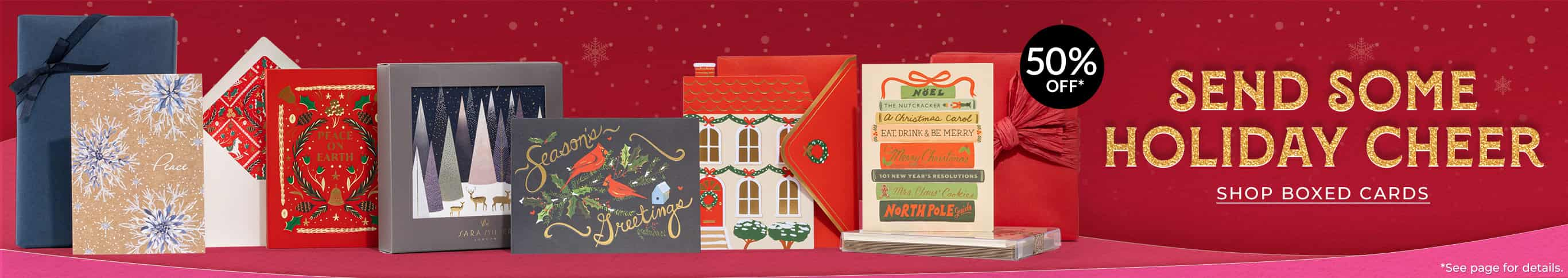 Send Some Holiday Cheer. 50 Percent Off Boxed Cards. Shop Boxed Cards