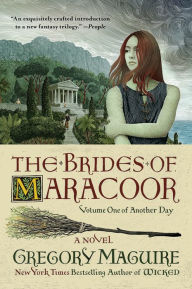 Title: The Brides of Maracoor: A Novel, Author: Gregory Maguire