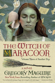 Title: The Witch of Maracoor: A Novel, Author: Gregory Maguire