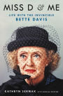 Miss D and Me: Life with the Invincible Bette Davis