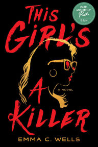 Title: This Girl's a Killer: A Novel, Author: Emma C. Wells